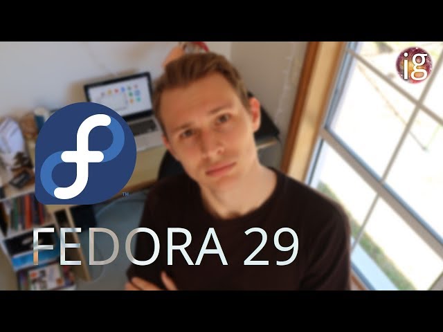 Fedora 29 Review - The True Linux Flagship?