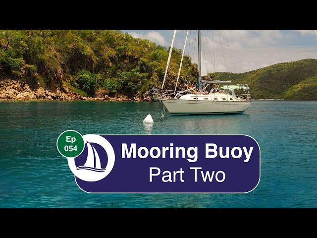 Ep 54: Picking Up a Mooring Buoy Part 2