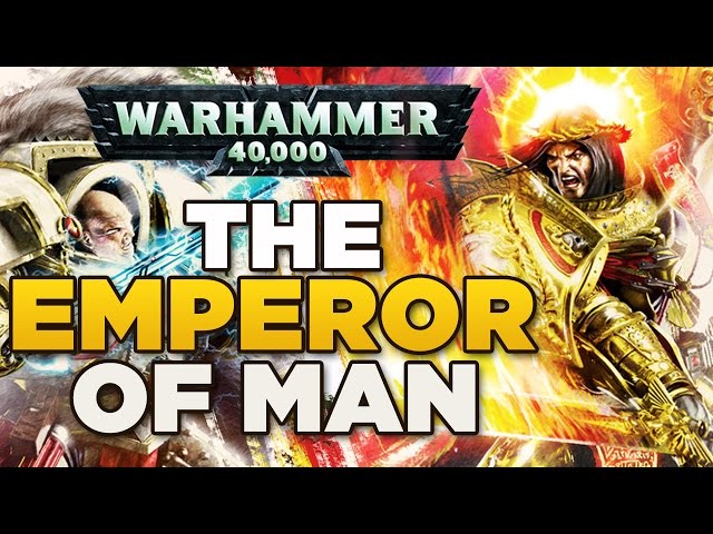 THE EMPEROR OF MAN [2] Heresy & The Imperium - WARHAMMER 40,000 Lore / History
