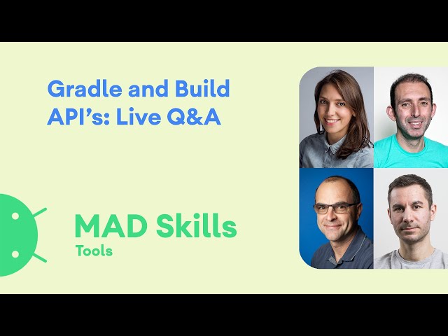 Gradle and AGP Build APIs: Live Q&A - MAD Skills
