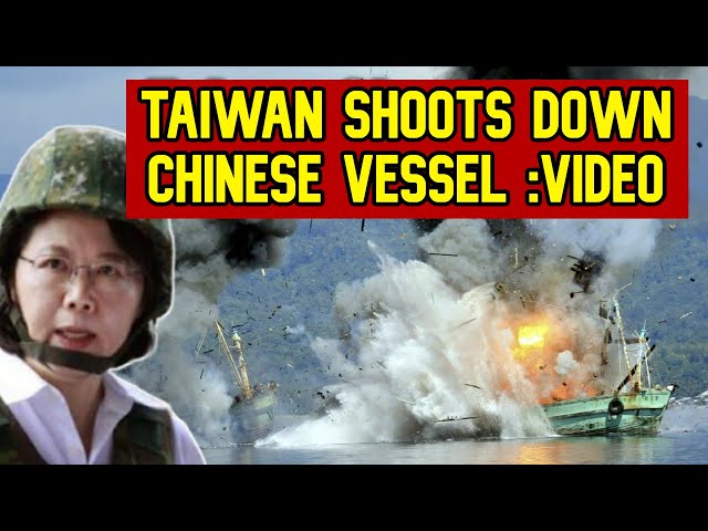 South China sea: Taiwan Shoots Down Chinese Ships and Sand Dregers and Seized Captain
