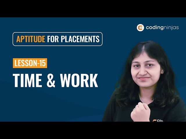L15: TIME And WORK Aptitude Problems | Time and Work Tricks | Aptitude for Placements| Coding Ninjas