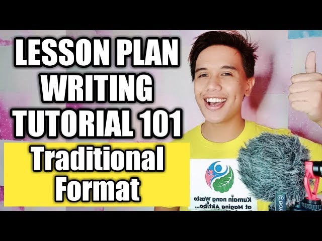 Lesson Plan Writing Using the Traditional Format (Detailed Lesson Plan)