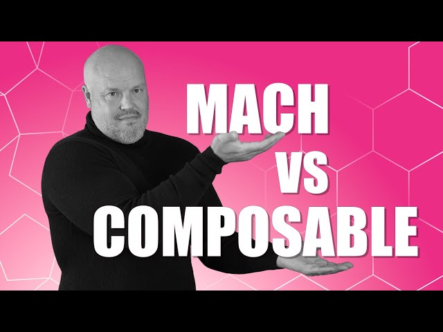 MACH Architecture Vs Composable Commerce