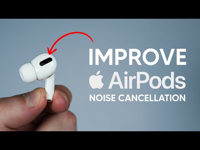 How To Improve AirPods Active Noise Cancellation!