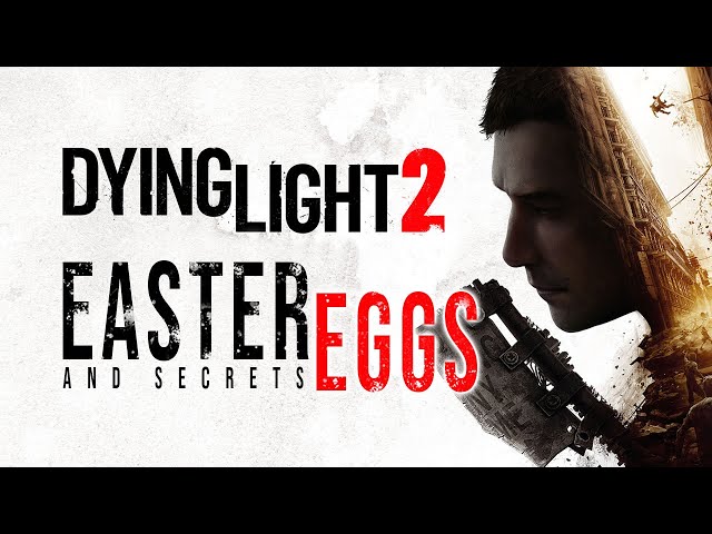 DYING LIGHT 2 Easter Eggs, Secrets & Details