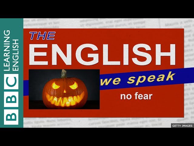 No fear (Halloween Special): The English We Speak