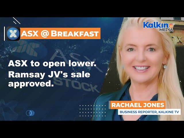 ASX to open lower.Ramsay JV's sale approved