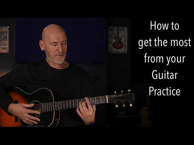 How to practice guitar and get the most from it..