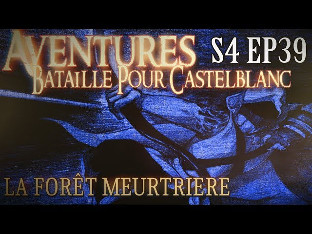 Aventures Bataille pour Castelblanc - Episode 39 - La forêt meurtrière