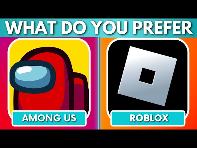 What Do You Prefer? Roblox Or Among Us? Games and Apps Edition 🎮🕹
