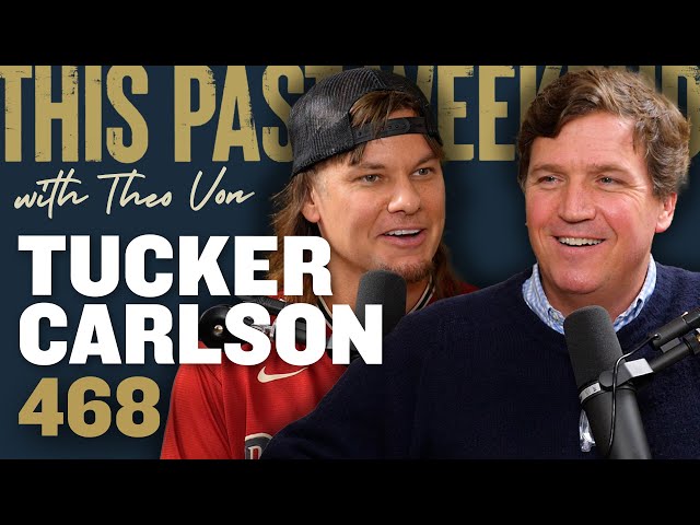 Tucker Carlson | This Past Weekend w/ Theo Von #468