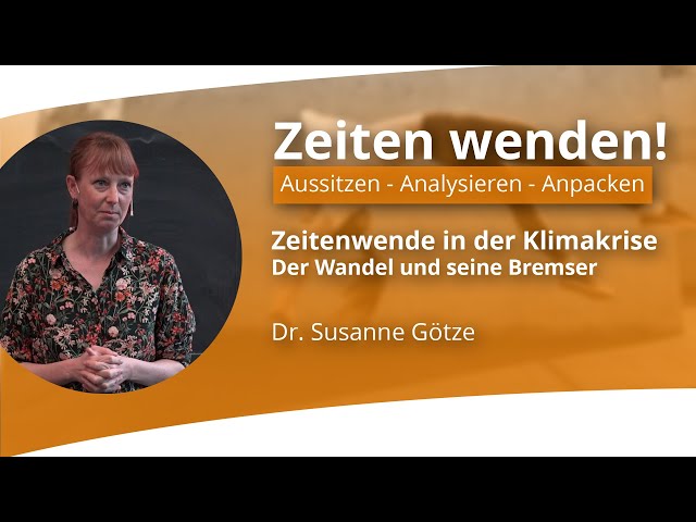 Zeitenwende in der Klimakrise: Der Wandel und seine Bremser | Dr. Susanne Götze