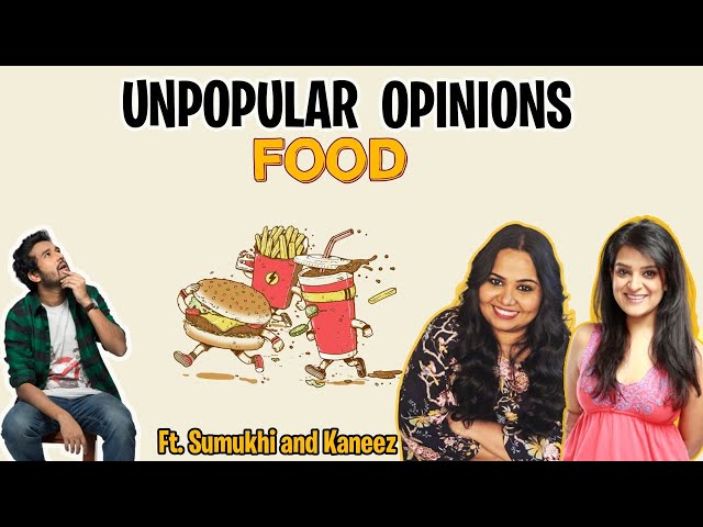Unpopular FOOD Opinions ft @SumukhiSuresh @kaneezsurka007