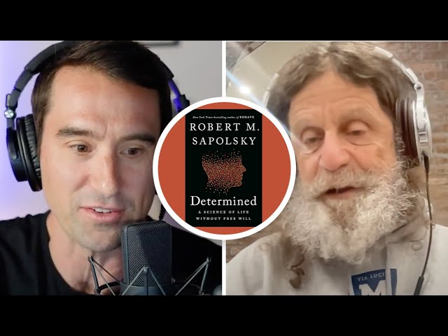 Dr. Robert Sapolsky on the science of free will and behavior change | The Most Days Show