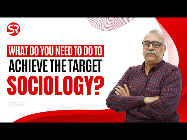 What do you need to do to achieve the target in Sociology? Upendra Gaur Sir