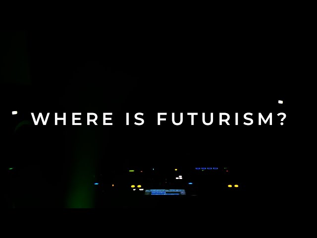 WHERE IS FUTURISM?