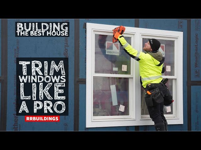 Building The BEST House: Installing Doors and Preassembled Window Trim