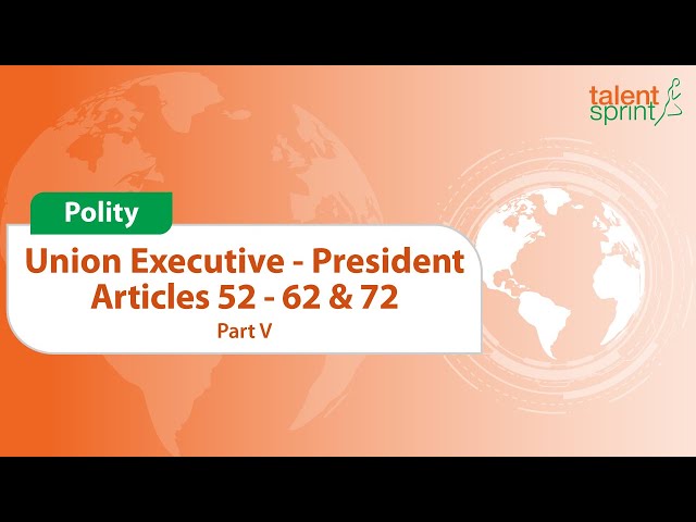 Union Executive President | Article 52,62&72 |Polity| General Awareness | TalentSprint Aptitude Prep