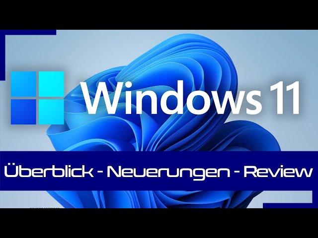 Windows 11 im Überblick - Welche Neuerungen gibt es ? - Das review von Windows 11