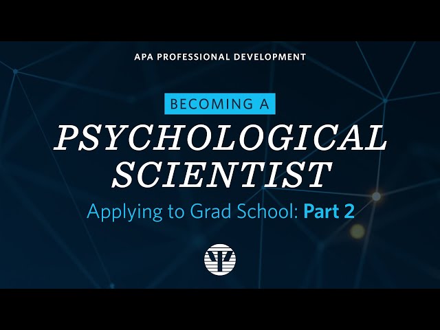 Becoming a Psychological Scientist Video 2: Writing a Compelling Grad School Application Essay
