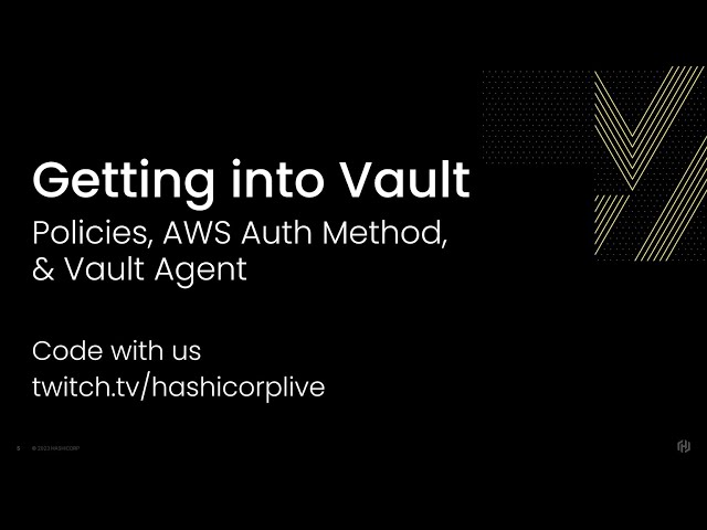 Getting into HashiCorp Vault, Part 5: Policies, AWS Auth Method, & Vault Agent