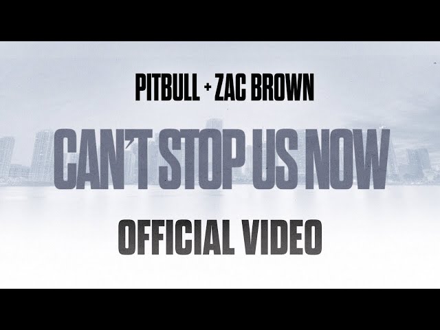 Pitbull, Zac Brown - Can't Stop Us Now (Official Video)
