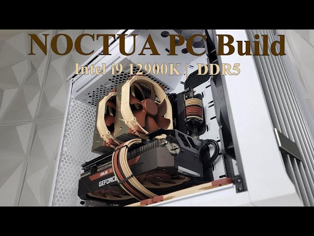 Noctua PC Build 2022 | i9-12900K | T-Force DDR 5 | MSI MEG Z690 | Fractal Design Torrent | Seasonic