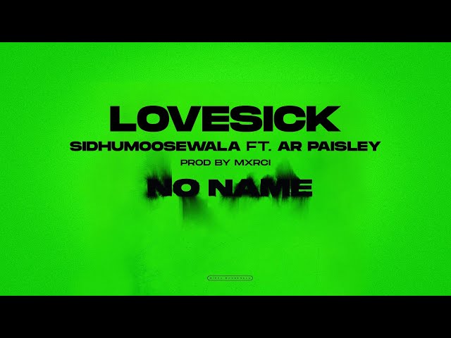LOVE SICK : Sidhu Moose Wala | AR Paisley | Mxrci | Official Visual Video | New Song 2022