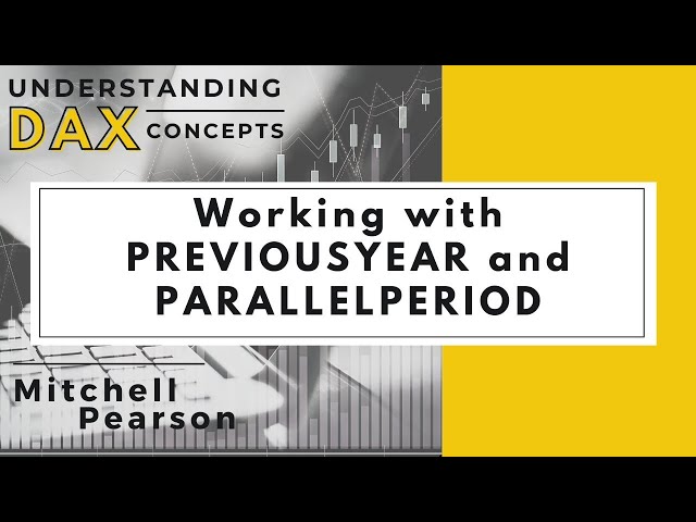 Working with PREVIOUSYEAR and PARALLELPERIOD in DAX and Power BI Desktop