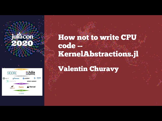 JuliaCon 2020 | How not to write CPU code -- KernelAbstractions.jl | Valentin Churavy