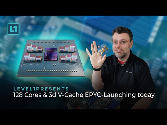 128 Cores & 3D V-Cache EPYC - Launching Today!