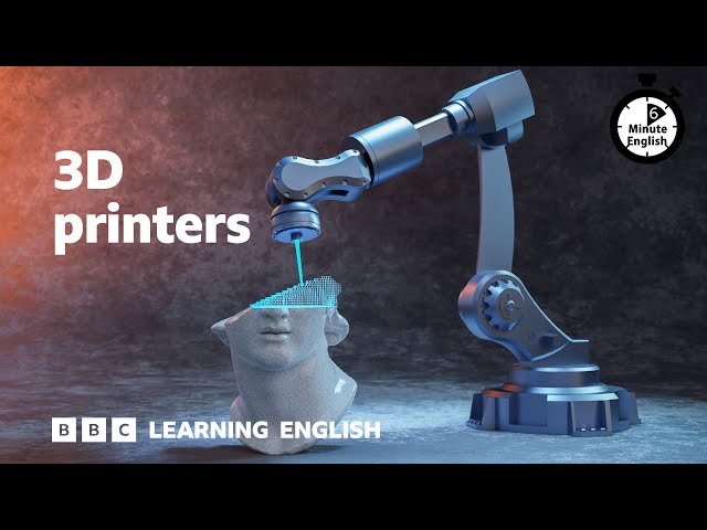 3D printers - 6 Minute English