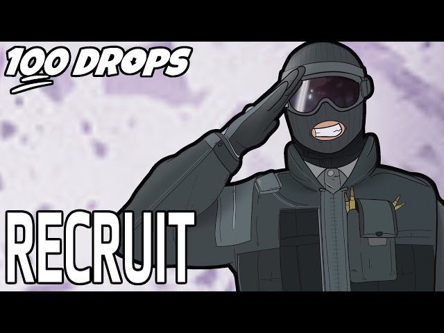 100 Drops - [Rainbow Six Siege Recruit]