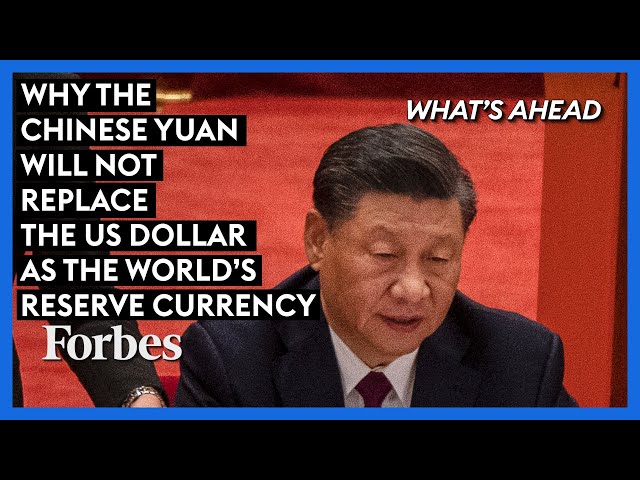 Bad News For Xi—Why The Chinese Yuan Will Not Replace The US Dollar As The World's Reserve Currency