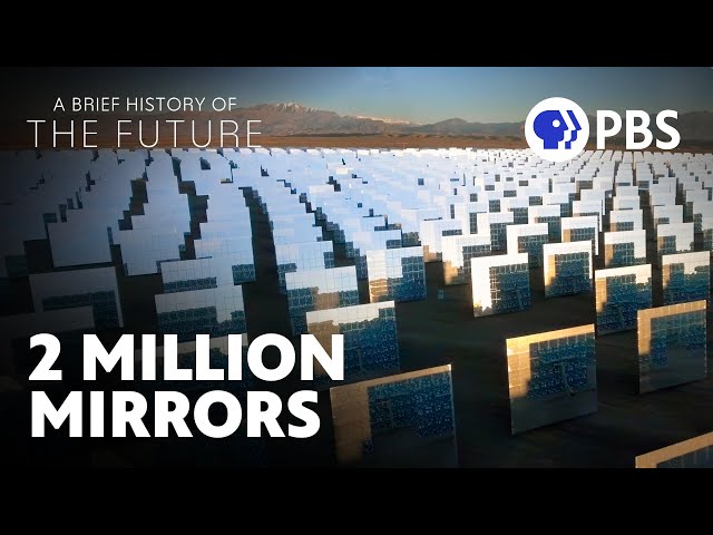 The World’s Largest Concentrated Solar Power Plant | A Brief History of the Future | PBS