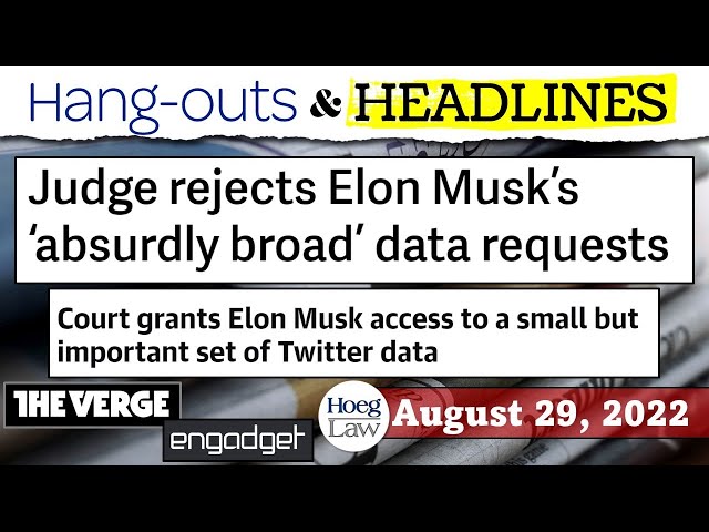 Elon Musk's Discovery Requests - Triumph or Tragedy? (H&H | 8-29-22)