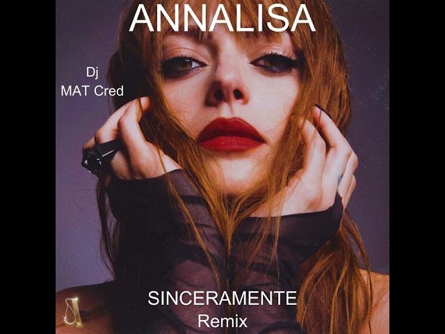 Annalisa - Sinceramente Dj MAT Cred Remix