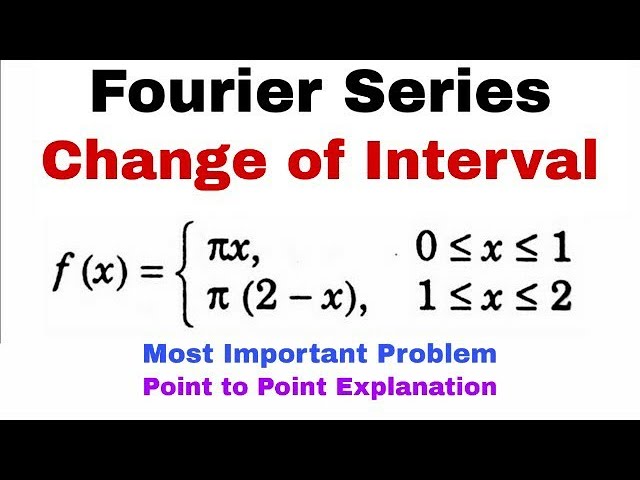 12. Fourier Series | Change of Interval | Problem#2 | Complete Concept | Most Important Problem