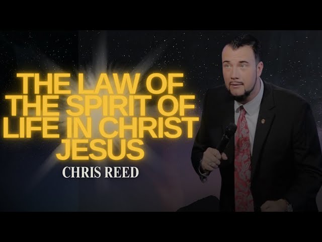 The Law of the Spirit of Life in Christ Jesus - Chris Reed Full Sermon | MorningStar Ministries