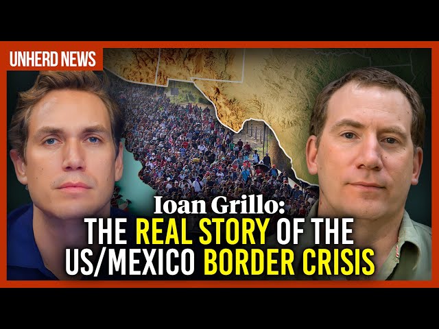 Ioan Grillo: The real story of the US/Mexico border crisis
