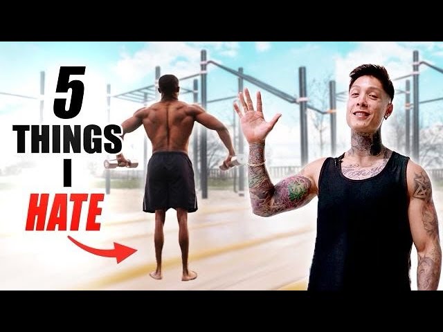 5 Things I HATE About CALISTHENICS