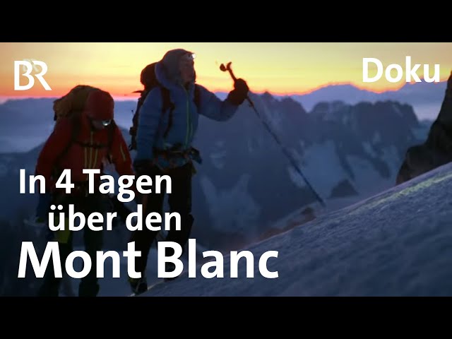 "Traversée Royale": Mont Blanc -Überschreitung in vier Tagen | Bergauf-Bergab | Doku | Berge | BR