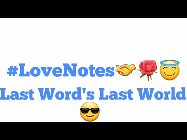 Love Notes🤝🌹😇Last Word's Last World 😎