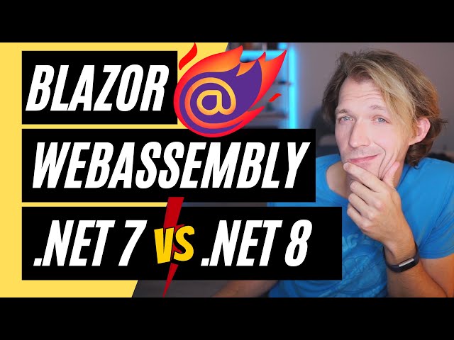Blazor WebAssembly🔥.NET 7 vs .NET 8 - What's Changed?