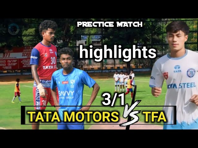 HIGHLIGHTS!!TATA MOTORS 03 🆚 01 TATA FOOTBALL ACADEMY!!  PRECTICE MATCH !!