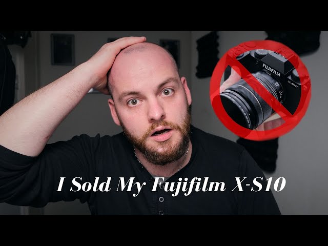 I Sold my Fujifilm X-S10, here is Why!