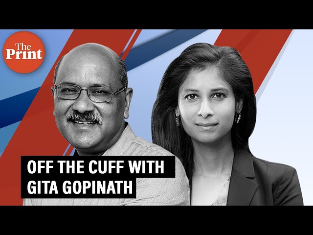 Off The Cuff,  Gita Gopinath, Chief Economist Int. Monitory Fund in conversation with Shekhar Gupta