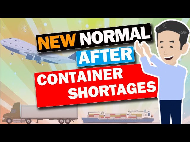 Logistics New Normal! How the Logistics will change after Container Shortage?