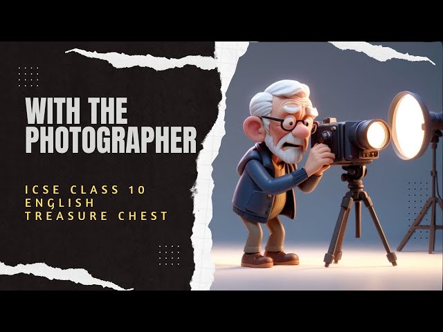 With the Photographer by Stephen Leacock | ICSE 10 Treasure Chest | Explanation in English | Sudhir